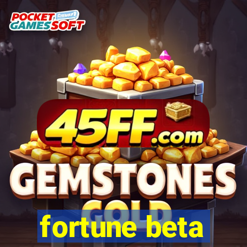 fortune beta